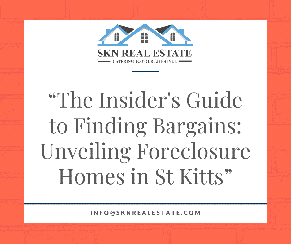The Insider's Guide to Finding Bargains Unveiling Foreclosure Homes in St Kitts